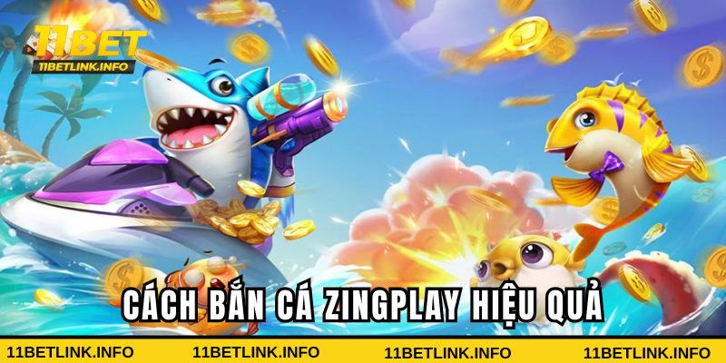 Cách chơi game bắn cá Zingplay hiệu quả nhất