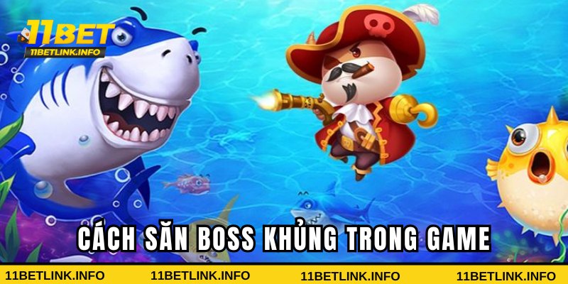 Cách săn boss khủng trong game săn cá