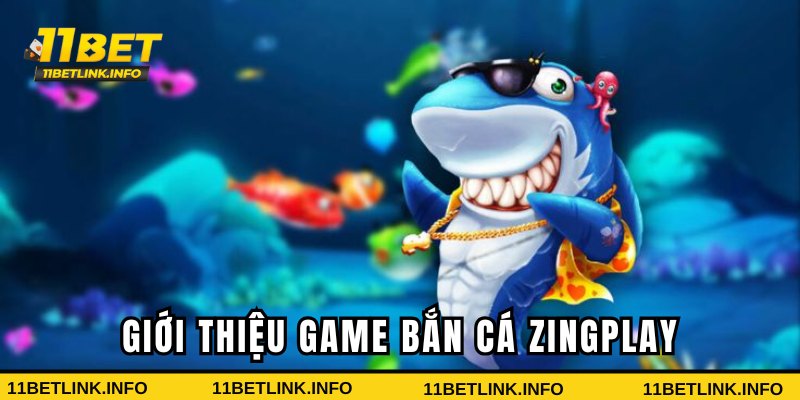 Giới thiệu về game săn cá 11bet