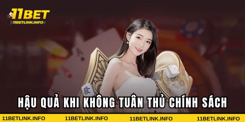 Hậu quả khi không tuân thủ quy định tại 11bet Hậu quả khi không tuân thủ quy định tại 11bet