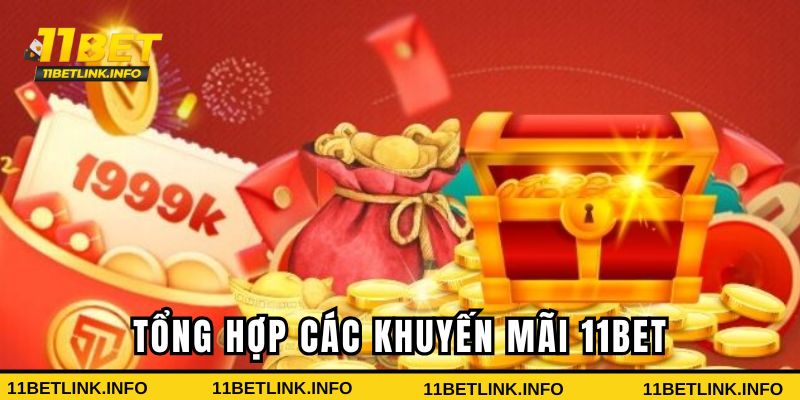 Tổng hợp chương trình khuyến mãi 11bet cực hot Tổng hợp chương trình khuyến mãi 11bet cực hot