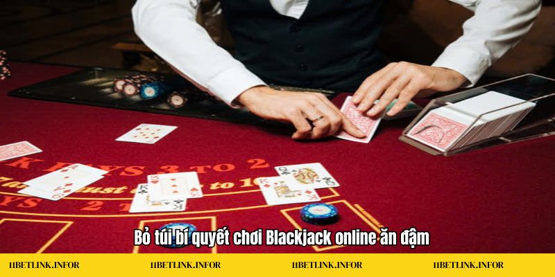 Blackjack online Bỏ túi bí quyết chơi Blackjack online ăn đậm